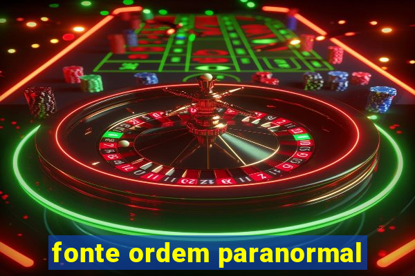 fonte ordem paranormal